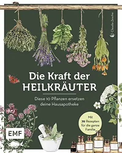 Produktbild: Die Kraft der Heilkräuter – diese 10 Pflanzen ersetzen deine Hausapotheke: Mit 70 Rezepten für die ganze Familie