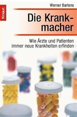 Produktbild: Die Krankmacher: Wie Ärzte und Patienten immer neue Krankheiten erfinden