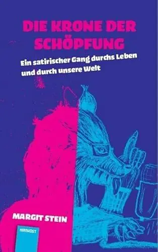 Produktbild: Die Krone der Schöpfung: Ein satirischer Rundgang durchs Leben und durch unsere Welt