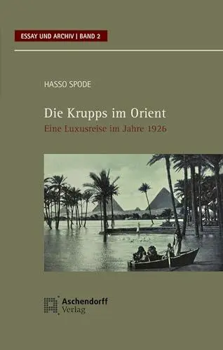 Produktbild: Die Krupps im Orient: Eine Luxusreise im Jahre 1926 (Essay und Archiv)