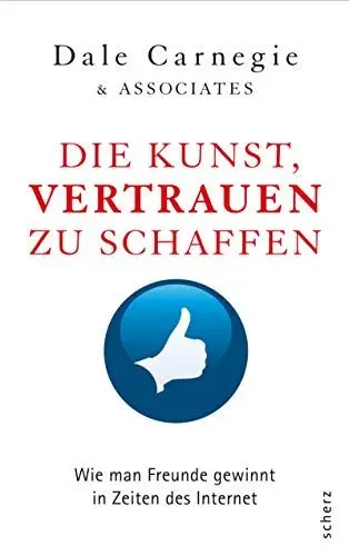 Produktbild: Die Kunst, Vertrauen zu schaffen: Wie man Freunde gewinnt in Zeiten des Internet