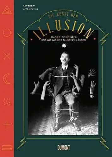Produktbild: Die Kunst der Illusion: Magier, Spiritisten und wie wir uns täuschen lassen