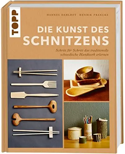 Produktbild: Die Kunst des Schnitzens: Schritt für Schritt das traditionelle schwedische Handwerk erlernen. Für Anfänger und Fortgeschrittene mit vielen Schnitzprojekten für Messer und Axt