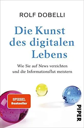 Produktbild: Die Kunst des digitalen Lebens: Wie Sie auf News verzichten und die Informationsflut meistern