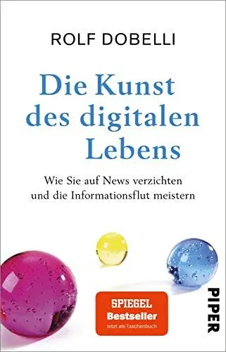 Produktbild: Die Kunst des digitalen Lebens: Wie Sie auf News verzichten und die Informationsflut meistern | Der Sachbuch-Bestseller zu weniger Medienkonsum und mehr Glück