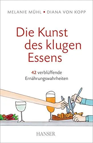 Produktbild: Die Kunst des klugen Essens: 42 verblüffende Ernährungswahrheiten