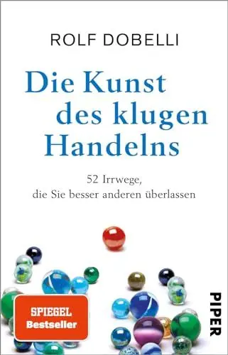 Produktbild: Die Kunst des klugen Handelns: 52 Irrwege, die Sie besser anderen überlassen | SPIEGEL-Bestseller Sachbuch