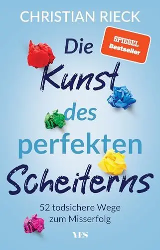 Produktbild: Die Kunst des perfekten Scheiterns: 52 todsichere Wege zum Misserfolg. SPIEGEL-Bestseller