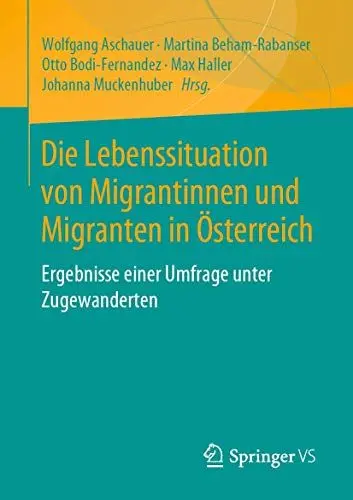 Produktbild: Die Lebenssituation von Migrantinnen und Migranten in Österreich: Ergebnisse einer Umfrage unter Zugewanderten