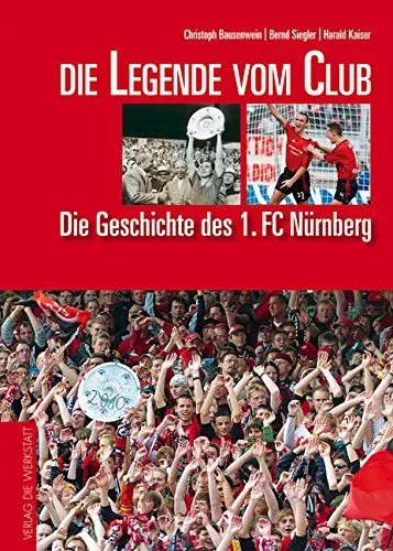 Produktbild: Die Legende vom Club. Die Geschichte des 1. FC Nürnberg (Grosse Traditionsvereine)