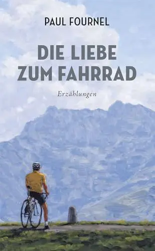 Produktbild: Die Liebe zum Fahrrad: Erzählungen