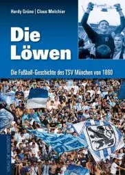 Produktbild: Die Löwen: Die Fußball-Geschichte des TSV München von 1860