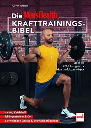 Produktbild: Die MEN'S HEALTH Krafttrainings-Bibel: Mehr als 420 Übungen für den perfekten Körper - Hantel, Kettlebell, Schlingentrainer & Co.: alle wichtigen Geräte & Bodyweightübungen