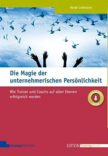 Produktbild: Die Magie der unternehmerischen Persönlichkeit: Wie Trainer und Coachs auf allen Ebenen erfolgreich werden (Edition Training aktuell)