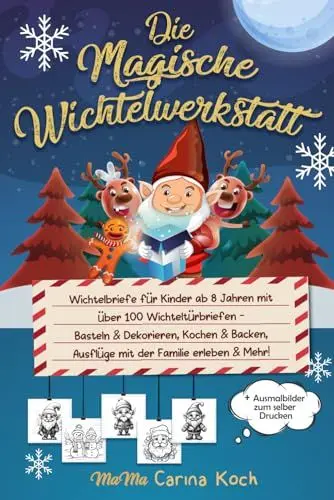 Produktbild: Die Magische Wichtelwerkstatt: Wichtelbriefe für Kinder ab 8 Jahren mit über 100 Wichteltürbriefen - Basteln & Dekorieren, Kochen & Backen, Ausflüge mit der Familie erleben & Mehr!