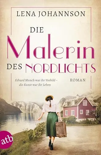Produktbild: Die Malerin des Nordlichts: Roman (Mutige Frauen zwischen Kunst und Liebe, Band 10)