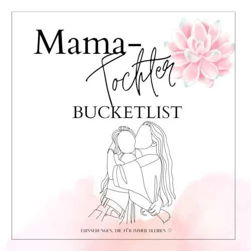 Produktbild: Die Mama-Tochter Bucketlist - Erinnerungen, die für immer bleiben: 50 Erlebnisse die Mutter und Tochter zusammen unternehmen und in diesem Buch mit ... Geschenk für die Mama, Weihnachtsgeschenk