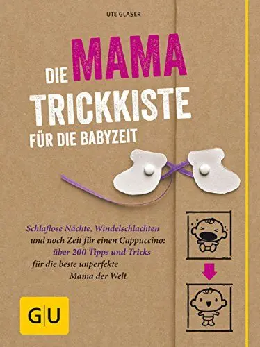 Produktbild: Die Mama-Trickkiste für die Babyzeit: Schlaflose Nächte, Windelschlachten und noch Zeit für einen Cappuccino: über 200 Tipps und Tricks für die beste unperfekte Mama der Welt (GU Baby)