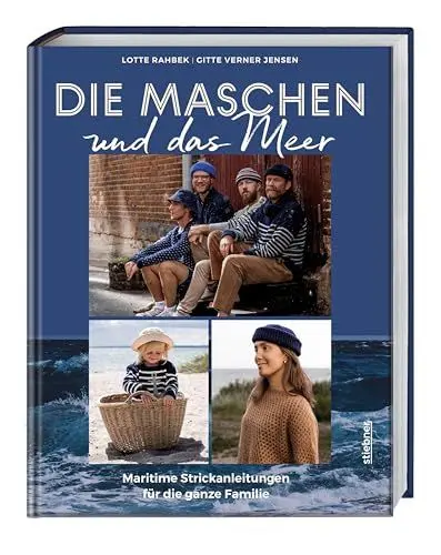 Produktbild: Die Maschen und das Meer: Maritime Strickanleitungen für die ganze Familie. Das nordische Strickbuch mit Strickanleitungen für Pullover, Mützen und Tücher stricken für Damen, Herren und Kinder