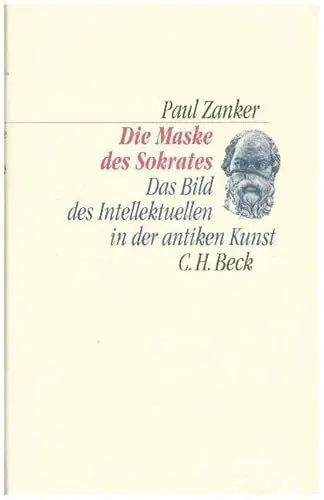 Produktbild: Die Maske des Sokrates: Das Bild des Intellektuellen in der antiken Kunst (C.H. Beck Kulturwissenschaft)