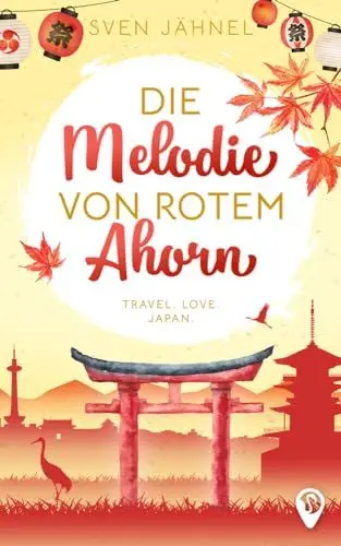 Produktbild: Die Melodie von rotem Ahorn: Ein Japan-Liebesroman (Weltweit verliebt)