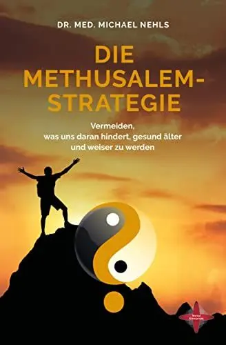 Produktbild: Die Methusalem-Strategie: Vermeiden, was uns daran hindert, gesund älter und weiser zu werden