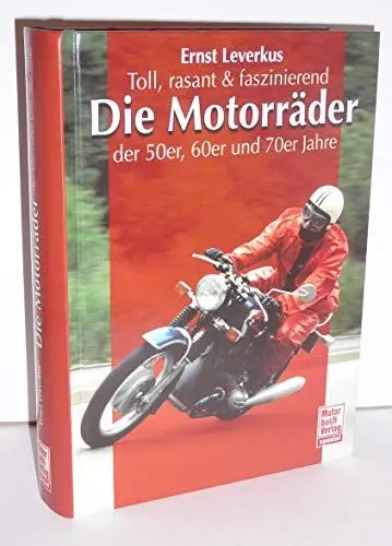Produktbild: Die Motorräder der 50er, 60er und 70er Jahre: Toll, rasant & faszinierend