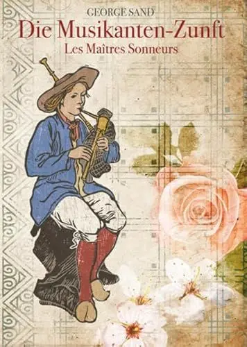 Produktbild: Die Musikanten-Zunft: Roman von George Sand aus dem Jahr 1853, Deutsch von Claire von Glümer, 1856, Herausgegeben von Christoph Pelgen