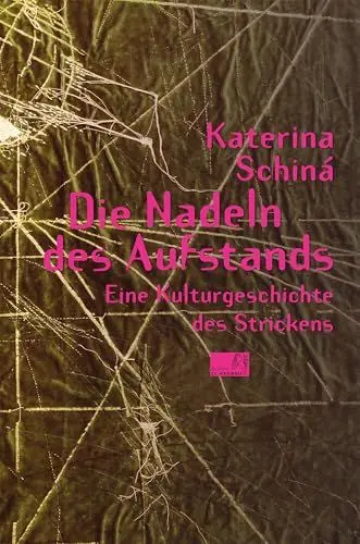 Produktbild: Die Nadeln des Aufstands: Eine Kulturgeschichte des Strickens