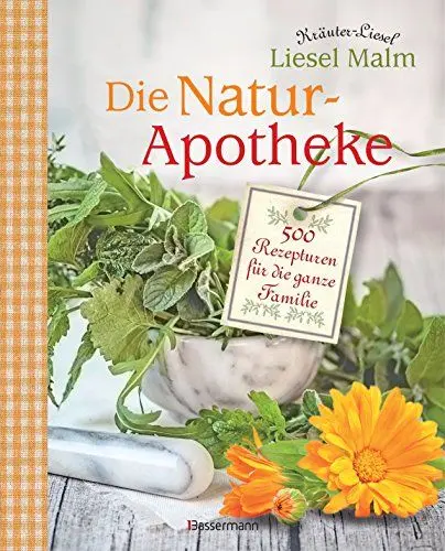 Produktbild: Die Natur-Apotheke: 500 Rezepturen für die ganze Familie