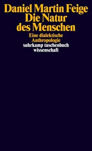 Produktbild: Die Natur des Menschen: Eine dialektische Anthropologie (suhrkamp taschenbuch wissenschaft)