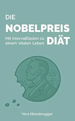 Produktbild: Die Nobelpreis-Diät: Mit Intervallfasten zu einem vitalen Leben