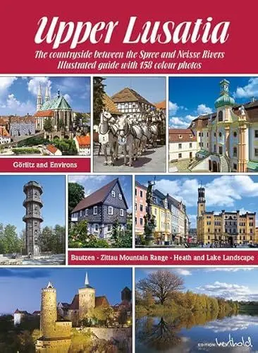 Produktbild: Die Oberlausitz - Landschaft zwischen Spree und Neiße: Görlitz, Bautzen, Zittauer Gebirge, Heide- und Teichlandschaft - englische Ausgabe: Bildführer ... sowie mit Umgebungskarte von der Oberlausitz