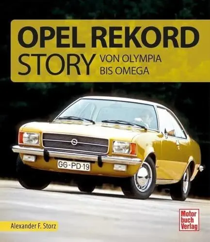 Produktbild: Die Opel Rekord Story: Von Olympia bis Omega