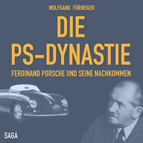 Produktbild: Die PS-Dynastie: Ferdinand Porsche und seine Nachkommen