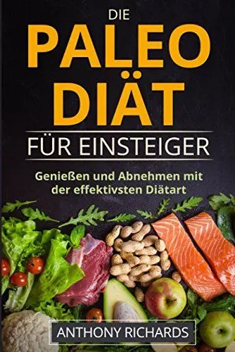 Produktbild: Die Paleo Diät für Einsteiger: Ohne Hunger schnell abnehmen Fit und Schlank Werden mit der effektivsten Diätart nur mit Fisch, Fleisch, Gemüse Glutenfrei und Laktosefrei (Diaet effektiv, Band 1)