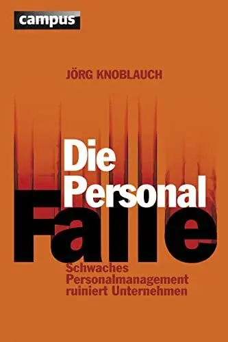Produktbild: Die Personalfalle: Schwaches Personalmanagement ruiniert Unternehmen