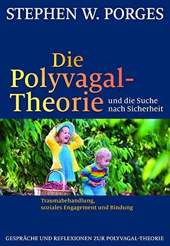 Produktbild: Die Polyvagal-Theorie und die Suche nach Sicherheit: Traumabehandlung, soziales Engagement und Bindung