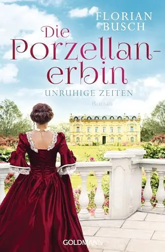 Produktbild: Die Porzellan-Erbin - Unruhige Zeiten: Roman - Die Porzellan-Saga 1