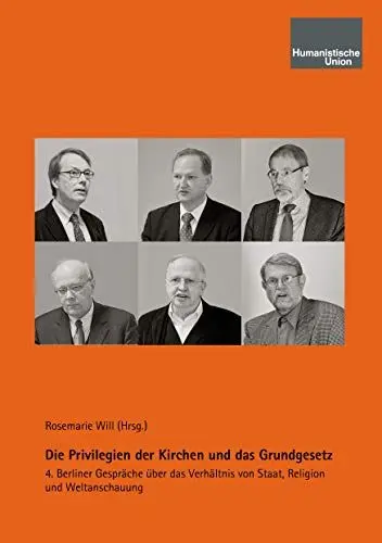 Produktbild: Die Privilegien der Kirchen und das Grundgesetz: 4. Berliner Gespräche über das Verhältnis von Staat, Religion und Weltanschauung