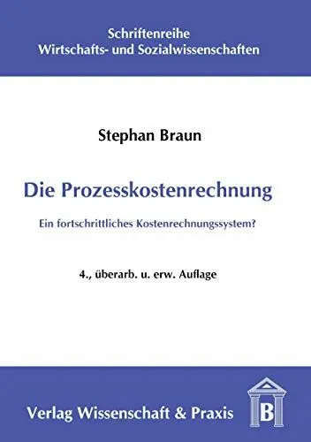 Produktbild: Die Prozesskostenrechnung.: Ein fortschrittliches Kostenrechnungssystem? (Schriftenreihe Wirtschafts- und Sozialwissenschaften, Band 22)