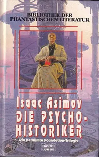 Produktbild: Die Psycho-Historiker: Die berühmte Foundation-Trilogie (Bibliothek der Phantastischen Literatur. Bastei Lübbe Taschenbücher)