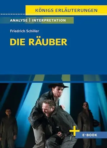 Produktbild: Die Räuber von Friedrich Schiller - Textanalyse und Interpretation: mit Zusammenfassung, Inhaltsangabe, Charakterisierung, Szenenanalyse, Prüfungsaufgaben uvm. (Königs Erläuterungen, Band 28)