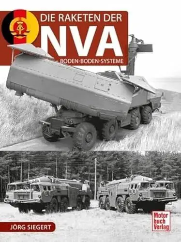 Produktbild: Die Raketen der NVA: Boden-Boden-Systeme