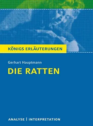 Produktbild: Die Ratten von Gerhart Hauptmann.: Textanalyse und Interpretation mit ausführlicher Inhaltsangabe und Abituraufgaben mit Lösungen (Königs Erläuterungen und Materialien, Band 284)