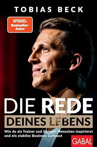 Produktbild: Die Rede deines Lebens: Wie du als Trainer und Speaker Menschen inspirierst und ein stabiles Business aufbaust (Dein Erfolg)