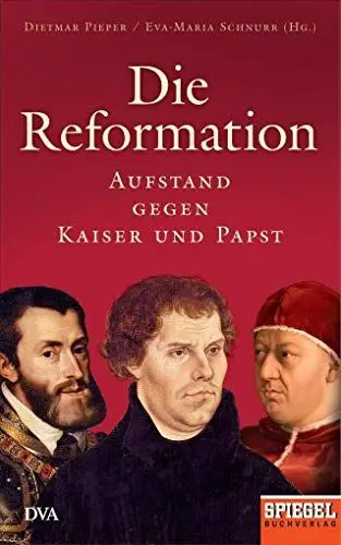 Produktbild: Die Reformation: Aufstand gegen Kaiser und Papst - Ein SPIEGEL-Buch