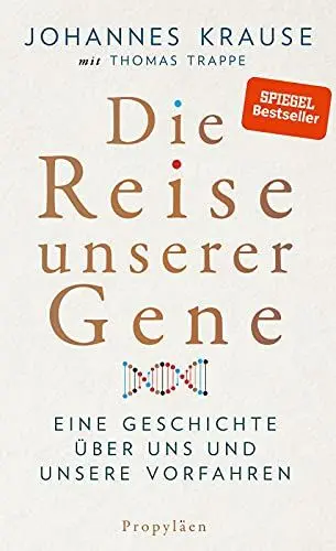 Produktbild: Die Reise unserer Gene: Eine Geschichte über uns und unsere Vorfahren | »Johannes Krause und Thomas Trappe geben einen spannenden Überblick über das, ... lehrt.« Wall Street Journal