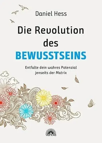 Produktbild: Die Revolution des Bewusstseins: Entfalte dein wahres Potenzial jenseits der Matrix - Der Wegweiser für inneren Frieden, Heilung und spirituelles Erwachen - Mit Heiltexten und Meditationen