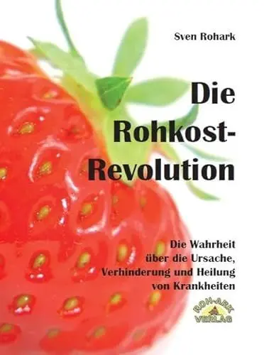 Produktbild: Die Rohkost-Revolution - Vollversion: Die Wahrheit über Ursache, Verhinderung und Heilung von Krankheiten